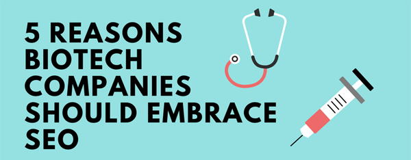 5 Reasons Biotech Companies Should Embrace SEO