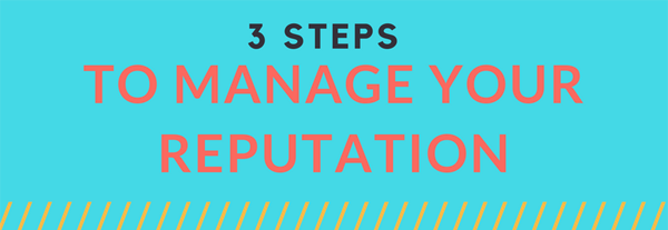 3 Steps to Manage Your Reputation